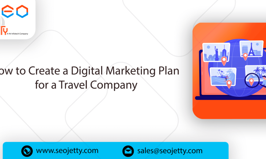 How to Create a Digital Marketing Plan for a Travel Company