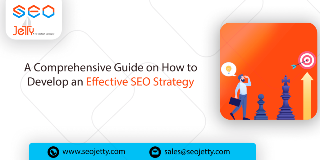 A Comprehensive Guide on How to Develop an Effective SEO Strategy