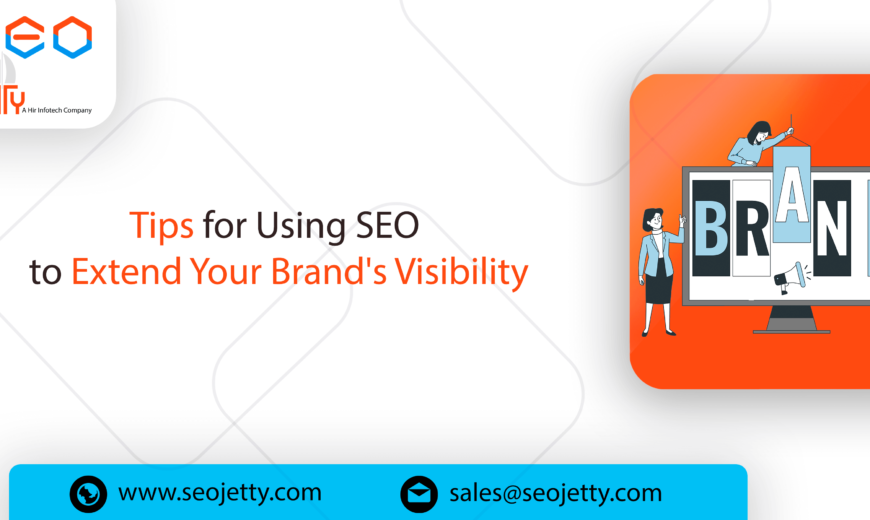 Tips for Using SEO to Extend Your Brand's Visibility
