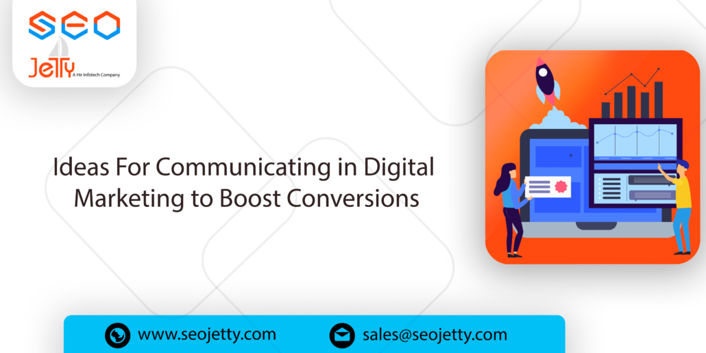 Ideas For Communicating in Digital Marketing to Boost Conversions