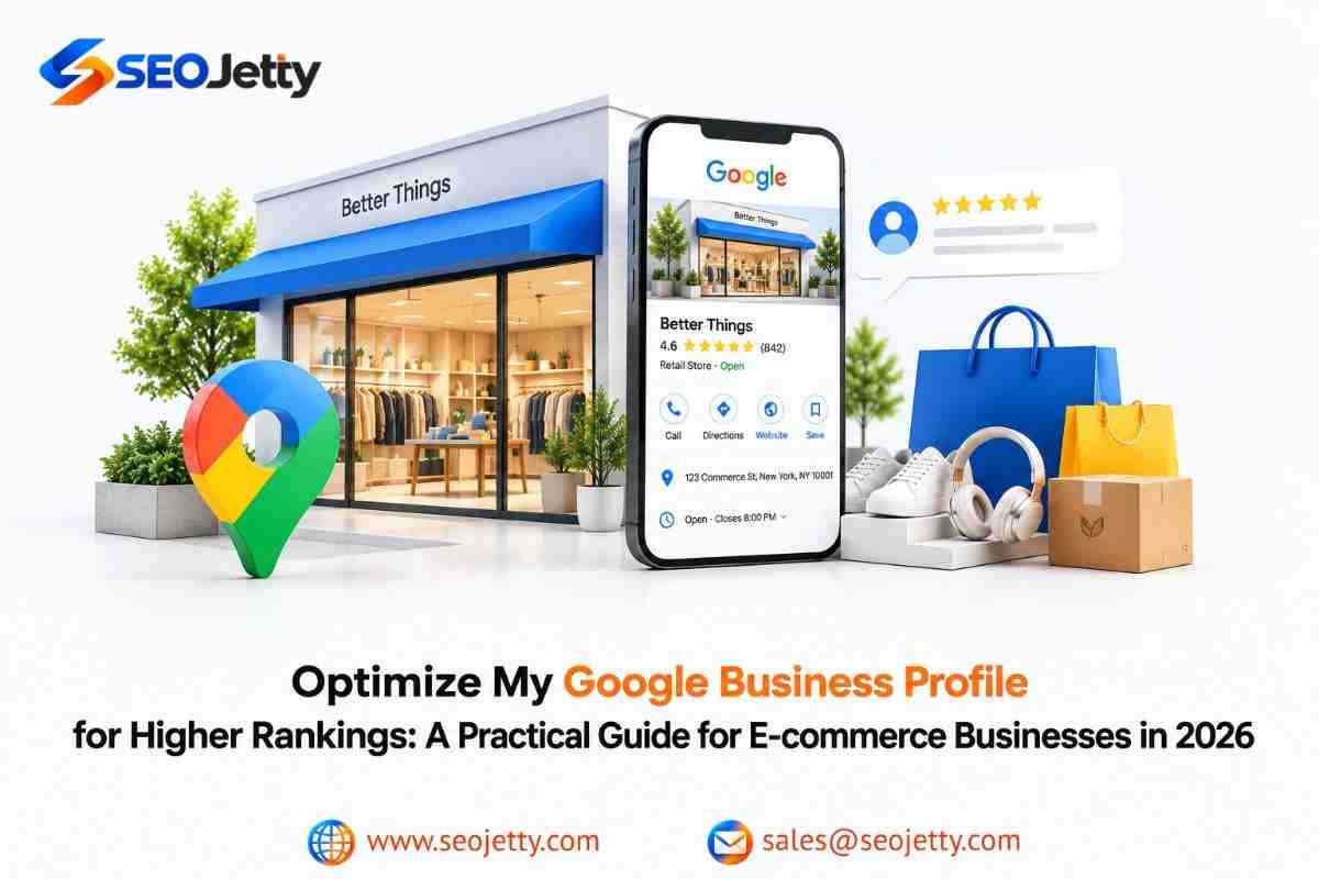 Optimize My Google Business Profile for Higher Rankings A Practical Guide for E-commerce Businesses in 2026-